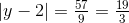 \left | y-2 \right |=\tfrac{57}{9}=\tfrac{19}{3}