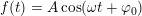 \small f(t)=A\cos(\omega t+\varphi _0)