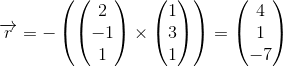 \overrightarrow{r}=-\left (\begin{pmatrix} 2\\-1 \\ 1 \end{pmatrix}\times\begin{pmatrix} 1\\3 \\ 1 \end{pmatrix}\right )=\begin{pmatrix} 4\\1 \\-7 \end{pmatrix}