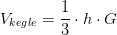 V_{kegle}=\frac{1}{3}\cdot h\cdot G