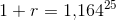 1+r=1{,}164^{25}