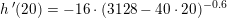 \small \small h{\, }'(20)=-16\cdot (3128-40\cdot 20)^{-0{.}6}