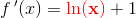 f{\, }'(x)=\mathbf{\color{Red} \ln(x)}+1