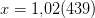 x=1{,}02(439)