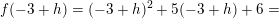\small f(-3+h)=(-3+h)^2+5(-3+h)+6=