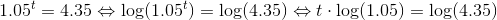 1.05^t=4.35 \Leftrightarrow \log(1.05^t)=\log(4.35) \Leftrightarrow t\cdot\log(1.05)=\log(4.35)