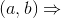 (a,b)\Rightarrow