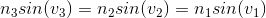n_{3}sin(v_{3}) = n_{2}sin(v_{2}) = n_{1}sin(v_{1})