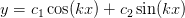 y=c_1\cos(kx)+c_2\sin(kx)
