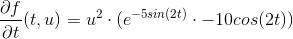 \frac{\partial f }{\partial t}(t,u)=u^{2} \cdot (e^{-5sin(2t)}\cdot -10cos(2t))