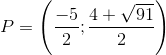 P=\left ( \frac{-5}{2};\frac{4+\sqrt{91}}{2} \right )