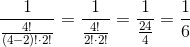 \frac{1}{\frac{4!}{(4-2)!\cdot 2!}} = \frac{1}{\frac{4!}{2!\cdot 2!}} = \frac{1}{\frac{24}{4}} = \frac{1}{6}