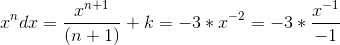 x^{n}dx=\frac{x^{n+1}}{(n+1)}+k=-3*x^{-2}=-3*\frac{x^{-1}}{-1}