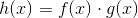 h(x) = f(x)\cdot g(x)