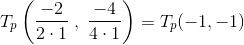 T_p\left(\frac{-2}{2\cdot 1}\;,\;\frac{-4}{4\cdot 1} \right )=T_p(-1,-1)