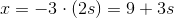 x=-3\cdot (2s)=9+3s
