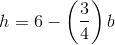 h=6-\left (\frac{3}{4} \right )b