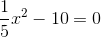 \frac{1}{5}x^{2}-10=0