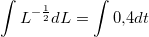 \small \int L^{-\frac{1}{2}}dL=\int 0{,}4dt
