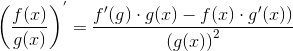 \left ( \frac{f(x)}{g(x)} \right )^{'}=\frac{f'(g)\cdot g(x)-f(x)\cdot g'(x))}{\left ( g(x) \right )^{2}}