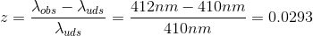 z = \frac{\lambda_{obs}-\lambda_{uds}}{\lambda_{uds}} = \frac{412{}nm-410{}nm}{410{}nm} = 0.0293
