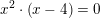 \small x^2\cdot \left (x-4 \right )=0