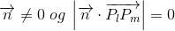 \overrightarrow{n}\neq 0\;og\;\left |\overrightarrow{n} \cdot \overrightarrow{P_{l}P_{m}} \right |=0