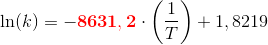 \ln(k)=-\mathbf{\color{Red} 8631,2}\cdot \left ( \frac{1}{T} \right )+1,8219