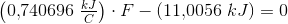 \left (0{,}740696 \; \tfrac{kJ}{C} \right )\cdot F-\left (11{,}0056\; kJ \right )=0
