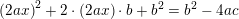 \small \left (2ax \right )^2+2\cdot\left ( 2ax \right )\cdot b+b^2=b^2-4ac