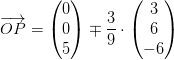 \overrightarrow{OP}=\begin{pmatrix} 0\\0 \\ 5 \end{pmatrix}\mp \frac{3}{9}\cdot \begin{pmatrix} 3\\6 \\ -6 \end{pmatrix}