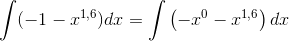\int (-1-x^{1,6})dx=\int \left ( -x^0 -x^{1,6}\right )dx