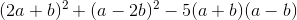 (2a+b)^2+(a-2b)^2-5(a+b)(a-b)
