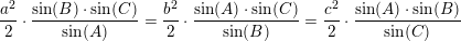 \small \frac{a^2}{2}\cdot \frac{\sin(B)\cdot \sin(C)}{\sin(A)}=\frac{b^2}{2}\cdot \frac{\sin(A)\cdot \sin(C)}{\sin(B)}=\frac{c^2}{2}\cdot \frac{\sin(A)\cdot \sin(B)}{\sin(C)}