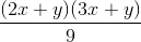 \frac{(2x+y)(3x+y)}{9}