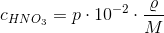 c_{HNO_3}=p\cdot 10^{-2}\cdot \frac{\varrho }{M}