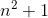 n^2+1