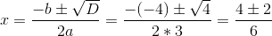 x=\frac{-b\pm \sqrt{D}}{2a}=\frac{-(-4)\pm \sqrt{4}}{2*3}=\frac{4\pm 2}{6}