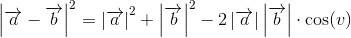 \left | \overrightarrow{a} -\overrightarrow{b}\right |^2=\left | \overrightarrow{a} \right |^2+\left |\overrightarrow{b} \right |^2-2\left | \overrightarrow{a} \right |\left | \overrightarrow{b} \right |\cdot \cos(v)