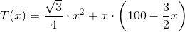 T(x)=\frac{\sqrt{3}}{4}\cdot x^2+x\cdot \left (100-\frac{3}{2}x \right )