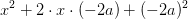 x^2+2\cdot x\cdot (-2a)+(-2a)^2