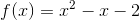f(x)=x^2-x-2