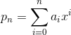 p_{n}= \sum_{i=0}^{n}a_{i}x^{i}