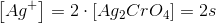 \left [ Ag^{+} \right ]=2\cdot \left [ Ag_2CrO_4 \right ]=2s