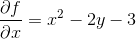\frac{\partial f}{\partial x}=x^2-2y-3