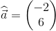 \widehat{\vec{a}}=\begin{pmatrix} -2\\6 \end{pmatrix}