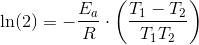 \ln(2) =-\frac{E_a}{R}\cdot \left ( \frac{T_1-T_2}{T_1T_2} \right )}