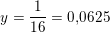 \small \small \small y=\frac{1}{16}=0{,}0625