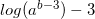 \small log(a^{b-3})-3