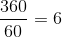 \frac{360}{60}=6
